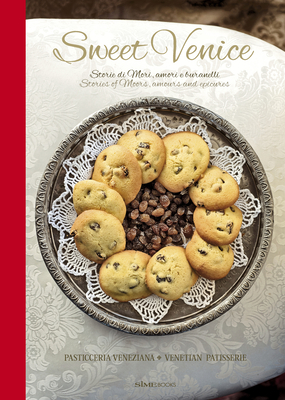 Sweet Venice: Venetian Patisserie By Alessandra Dammone, Colin Dutton (Photographer) Cover Image