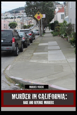 Murder in California: Rage and Revenge Murders: The Topography of Evil: Notorious California Murder Sites Cover Image