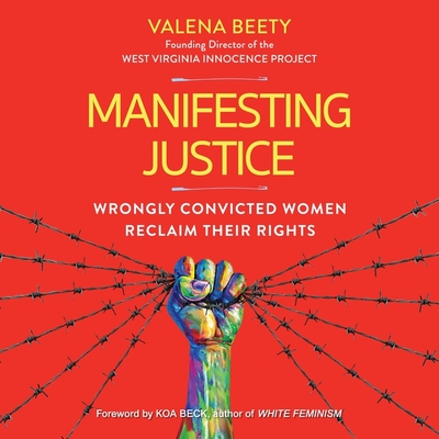 Manifesting Justice: Wrongly Convicted Women Reclaim Their Rights By Valena Beety, Koa Beck (Contribution by), Raechel Wong (Read by) Cover Image