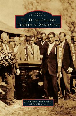 The Floyd Collins Tragedy at Sand Cave (Images of America (Arcadia Publishing)) Cover Image