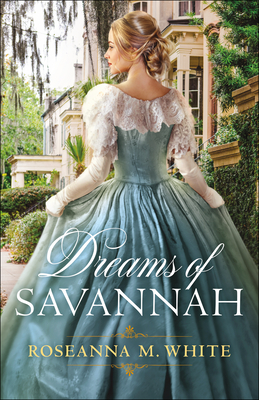 Dreams of Savannah By Roseanna M. White Cover Image