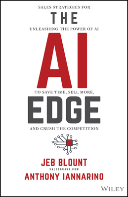 The AI Edge: Sales Strategies for Unleashing the Power of AI to Save Time, Sell More, and Crush the Competition Cover Image