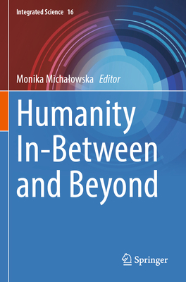 Humanity In-Between and Beyond (Integrated Science #16) Cover Image