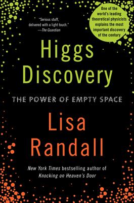Higgs Discovery: The Power of Empty Space By Lisa Randall Cover Image