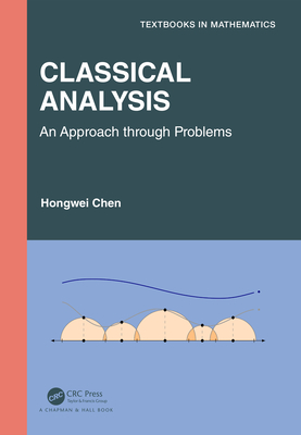 Classical Analysis: An Approach Through Problems (Textbooks In ...