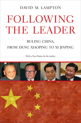Following the Leader: Ruling China, from Deng Xiaoping to Xi Jinping By David M. Lampton Cover Image