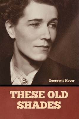 These Old Shades, Georgette Heyer, Book Review, Classic Regency Romance