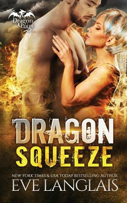 Dragon Squeeze (Dragon Point #2) By Eve Langlais Cover Image