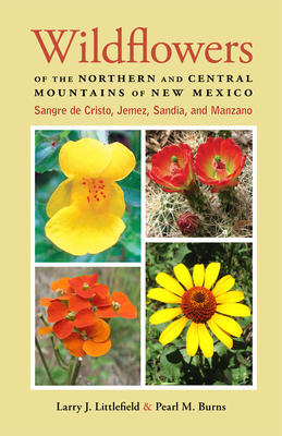 Wildflowers of the Northern and Central Mountains of New Mexico: Sangre de Cristo, Jemez, Sandia, and Manzano Cover Image