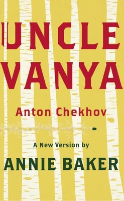 Uncle Vanya (Tcg Edition) By Anton Chekhov, Annie Baker (Adapted by) Cover Image