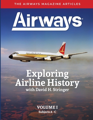 Exploring Airline History with David H. Stringer, Volume One: The