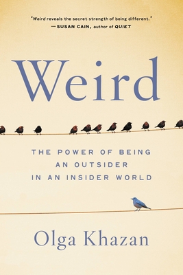 Weird: The Power of Being an Outsider in an Insider World Cover Image