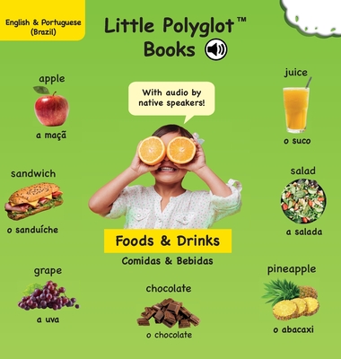 Foods and Drinks/Comidas e Bebidas: Bilingual Portuguese and English Vocabulary Picture Book (with Audio by Native Speakers!) By Victor Dias de Oliveira Santos Cover Image
