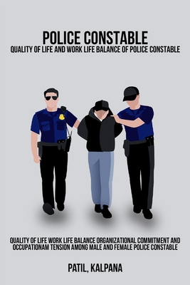 Quality of life Work life balance Organizational commitment and occupational tension among male and female police constable By Patil Kalpana Cover Image