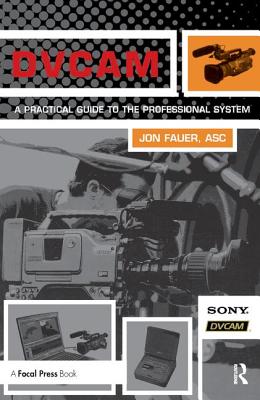 Dvcam: A Practical Guide to the Professional System By Jon Fauer Asc Cover Image