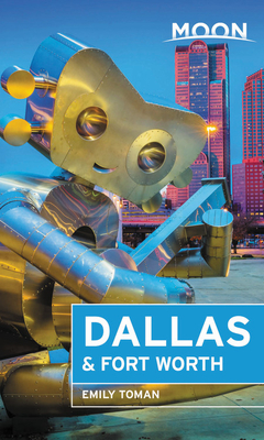 Moon Dallas & Fort Worth (Travel Guide) By Emily Toman Cover Image