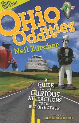 Ohio Oddities: A Guide to the Curious Attractions of the Buckeye State By Neil Zurcher Cover Image