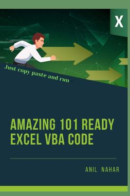 Ready to Use 101 Powerful MS Excel VBA Code: Increase Your Excel Productivity 10x By Anil Nahar Cover Image