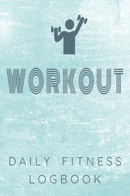 Workout Daily Fitness Logbook: Personalized Every Day Exercise Log Book By Grabitees Prints Cover Image