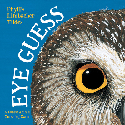 Eye Guess: A Forest Animal Guessing Game By Phyllis Limbacher Tildes, Phyllis Limbacher Tildes (Illustrator) Cover Image