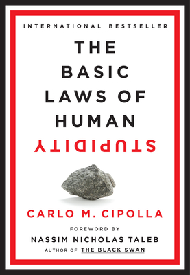 The Basic Laws of Human Stupidity By Carlo M. Cipolla, Nassim Nicholas Taleb (Foreword by) Cover Image