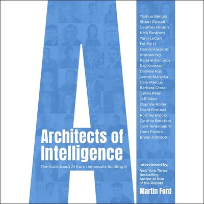 Architects of Intelligence Lib/E: The Truth about AI from the People Building It Cover Image