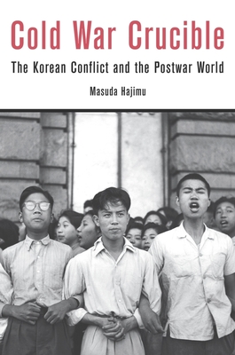 Cold War Crucible: The Korean Conflict and the Postwar World Cover Image