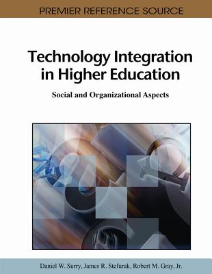Technology Integration in Higher Education: Social and Organizational Aspects (Premier Reference Source)