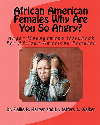 African American Females Why Are You So Angry?: Workbook for Anger Management Cover Image