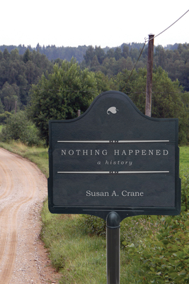Nothing Happened: A History By Susan A. Crane Cover Image