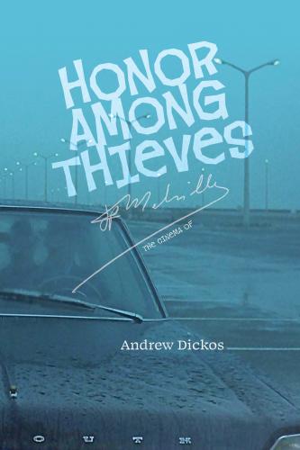 Honor Among Thieves: The Cinema of Jean-Pierre Melville By Andrew Dickos Cover Image