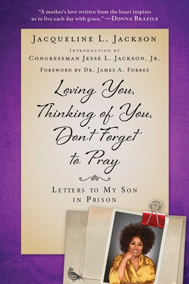 Loving You, Thinking of You, Don't Forget to Pray: Letters to My Son in Prison Cover Image