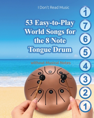 53 Easy-to-Play World Songs for the 8 Note Tongue Drum: Without Musical Notes Cover Image