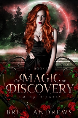 The Magic of Discovery: Emerald Lakes Book One By Britt Andrews Cover Image