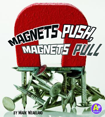 Magnets Push, Magnets Pull (Science Starts) Cover Image