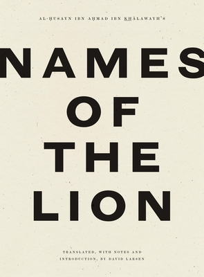 Names of the Lion By Ibn Khalawayh, David Larsen (Translator) Cover Image