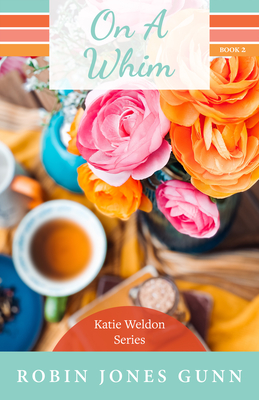 On a Whim: Katie Weldon Series #2 By Robin Jones Gunn Cover Image