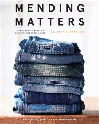 Mending Matters: Stitch, Patch, and Repair Your Favorite Denim & More Cover Image