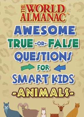The World Almanac Awesome True-or-False Questions for Smart Kids: Animals Cover Image