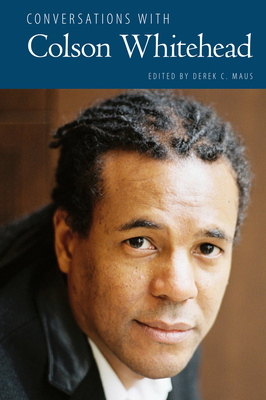Conversations with Colson Whitehead (Literary Conversations) By Derek C. Maus (Editor) Cover Image