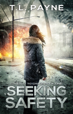 Seeking Safety: A Post Apocalyptic EMP Survival Thriller (Gateway to Chaos Book One) By T. L. Payne Cover Image