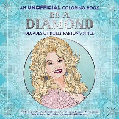 Be a Diamond: Decades of Dolly Parton's Style (an Unofficial Coloring Book) (Dover Adult Coloring Books)