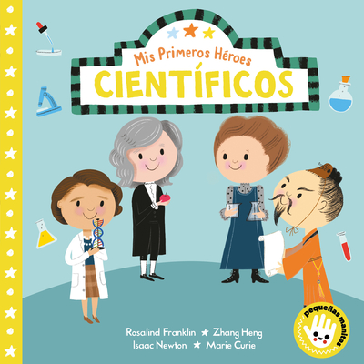 Mis primeros héroes: científicos / My First Heroes: Scientists (MIS PRIMEROS HÉROES) cover