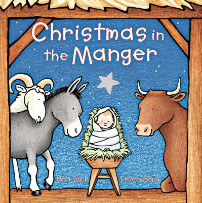 Christmas in the Manger Padded Board Book: A Christmas Holiday Book for Kids By Nola Buck, Felicia Bond (Illustrator) Cover Image