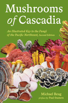 Mushrooms of Cascadia, Second Edition: An Illustrated Key to the Fungi of the Pacific Northwest Cover Image