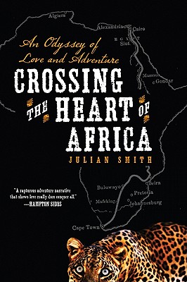 Crossing the Heart of Africa: An Odyssey of Love and Adventure Cover Image