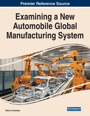 Examining a New Automobile Global Manufacturing System By Kakuro Amasaka Cover Image