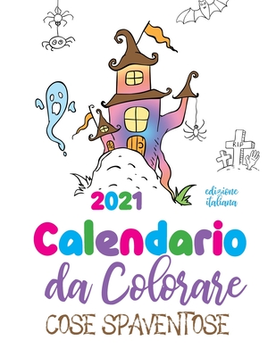 Calendario da colorare 2021 cose spaventose (edizione italiana) By Gumdrop Press Cover Image