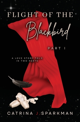 Flight of the Blackbird Part I: A Love Story Told in Two Parts (Redemption Price #4)