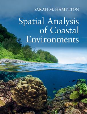 Spatial Analysis of Coastal Environments By Sarah M. Hamylton Cover Image